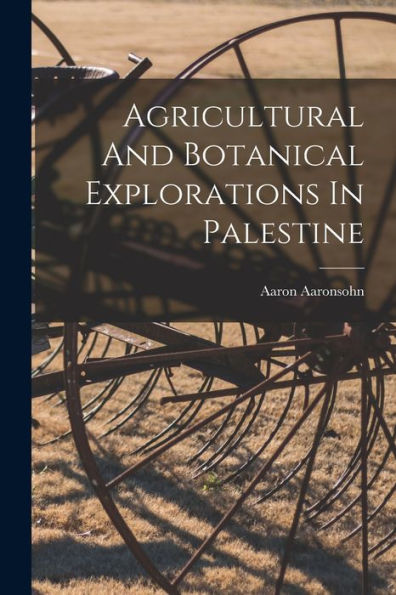 Agricultural And Botanical Explorations In Palestine