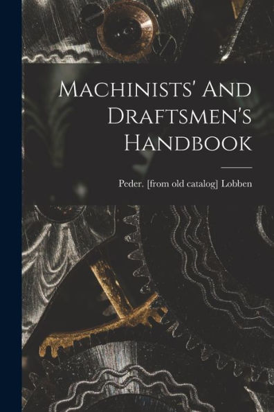 Machinists' And Draftsmen'S Handbook