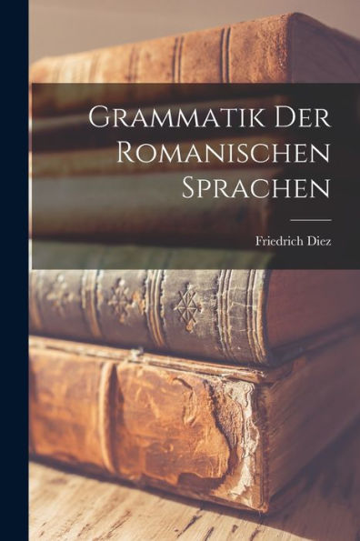 Grammatik Der Romanischen Sprachen