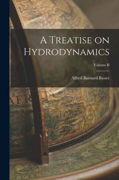 A Treatise On Hydrodynamics; Volume Ii