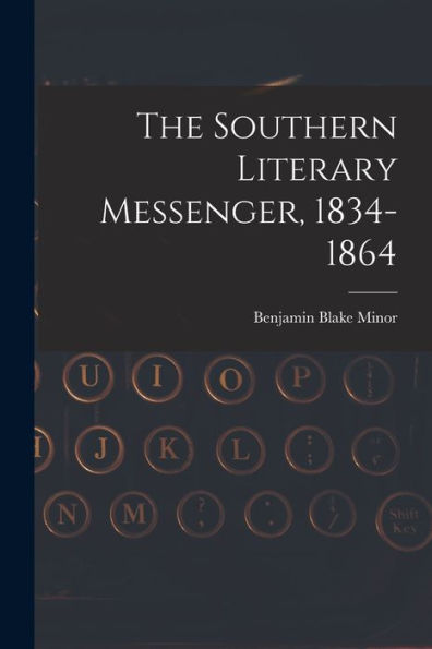 The Southern Literary Messenger, 1834-1864