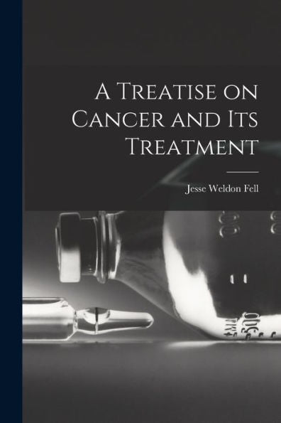 A Treatise On Cancer And Its Treatment