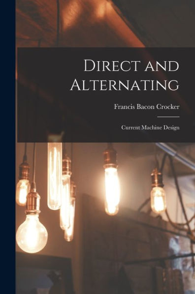 Direct And Alternating: Current Machine Design