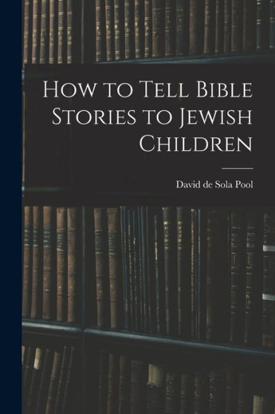 How To Tell Bible Stories To Jewish Children
