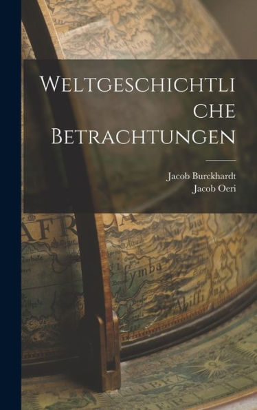 Weltgeschichtliche Betrachtungen (German Edition)