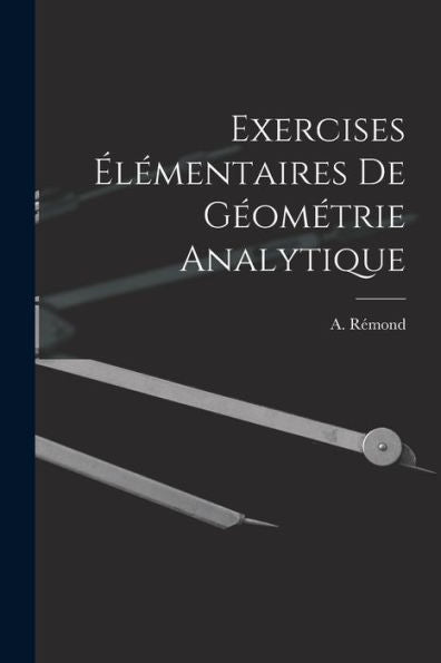 Exercises Élémentaires De Géométrie Analytique (French Edition)