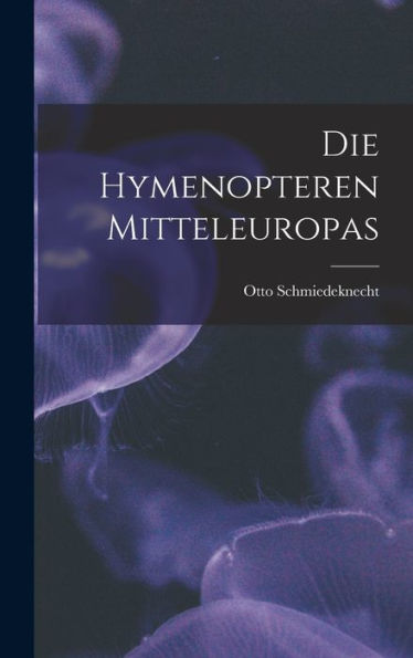 Die Hymenopteren Mitteleuropas (German Edition)