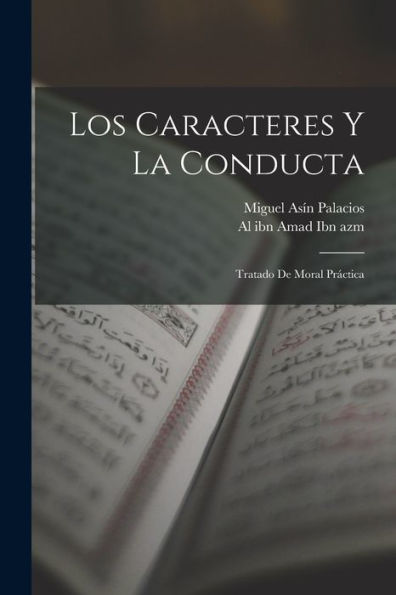 Los Caracteres Y La Conducta: Tratado De Moral Práctica (Spanish Edition)