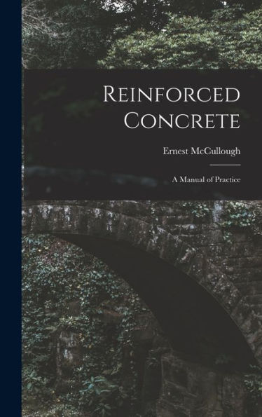 Reinforced Concrete: A Manual Of Practice