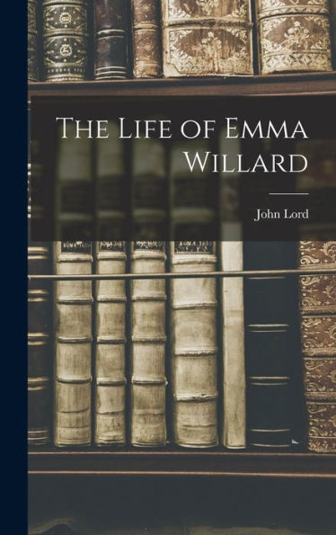 The Life Of Emma Willard