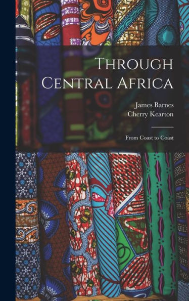 Through Central Africa: From Coast To Coast