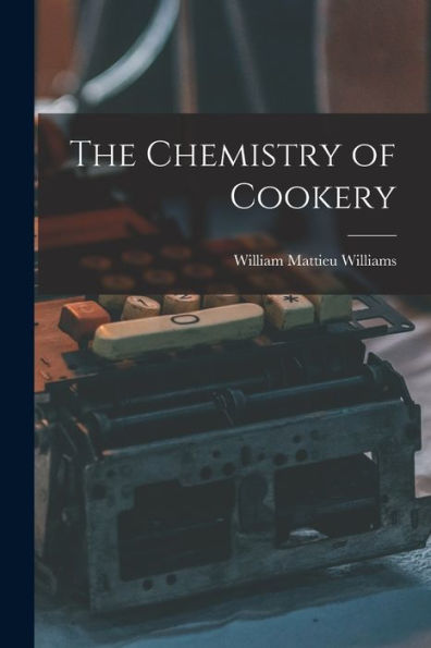 The Chemistry Of Cookery