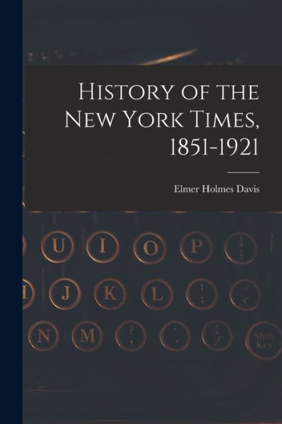 History Of The New York Times, 1851-1921