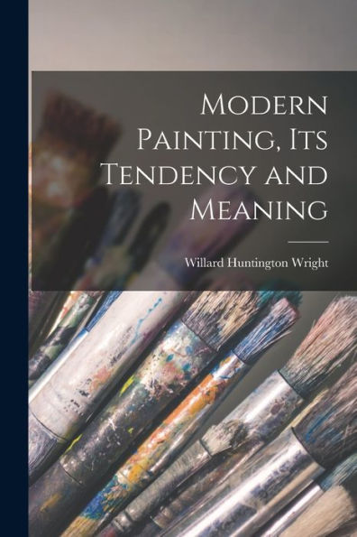 Modern Painting, Its Tendency And Meaning