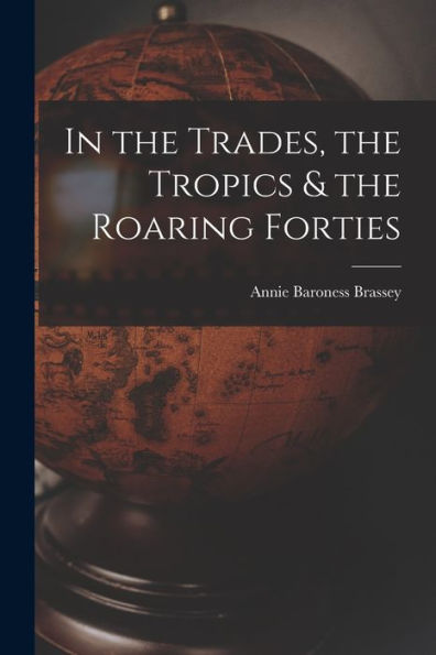 In The Trades, The Tropics & The Roaring Forties