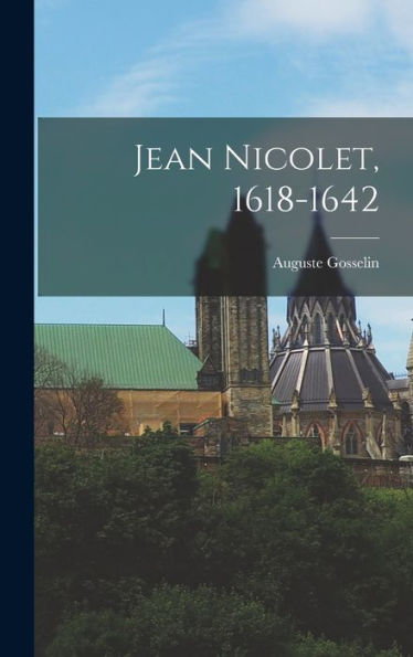 Jean Nicolet, 1618-1642 (French Edition)