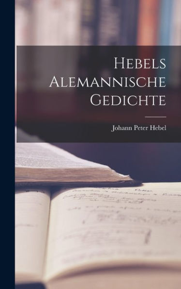 Hebels Alemannische Gedichte (German Edition)