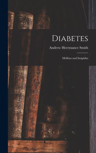 Diabetes: Mellitus And Insipidus