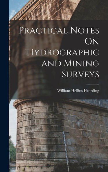 Practical Notes On Hydrographic And Mining Surveys