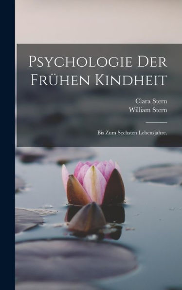 Psychologie Der Frühen Kindheit: Bis Zum Sechsten Lebensjahre. (German Edition)