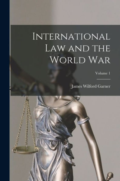 International Law And The World War; Volume 1