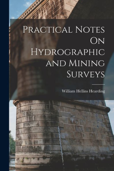 Practical Notes On Hydrographic And Mining Surveys