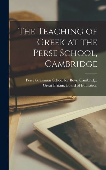 The Teaching Of Greek At The Perse School, Cambridge