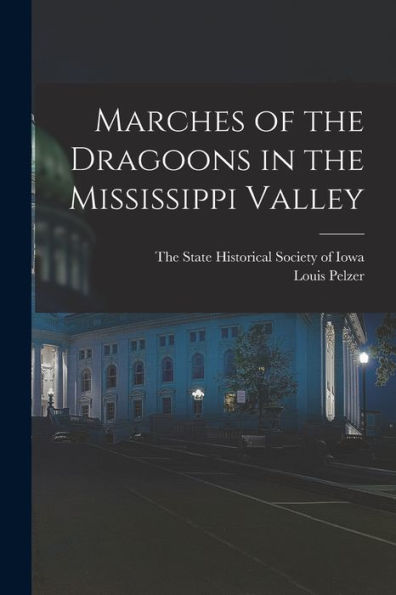 Marches Of The Dragoons In The Mississippi Valley