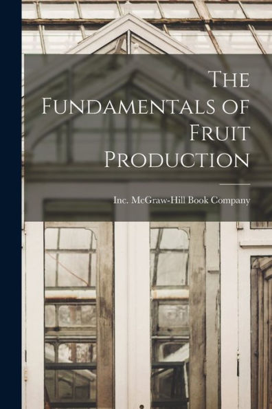 The Fundamentals Of Fruit Production