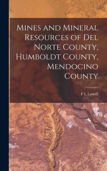 Mines And Mineral Resources Of Del Norte County, Humboldt County, Mendocino County