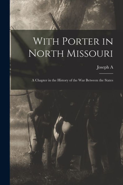 With Porter In North Missouri; A Chapter In The History Of The War Between The States
