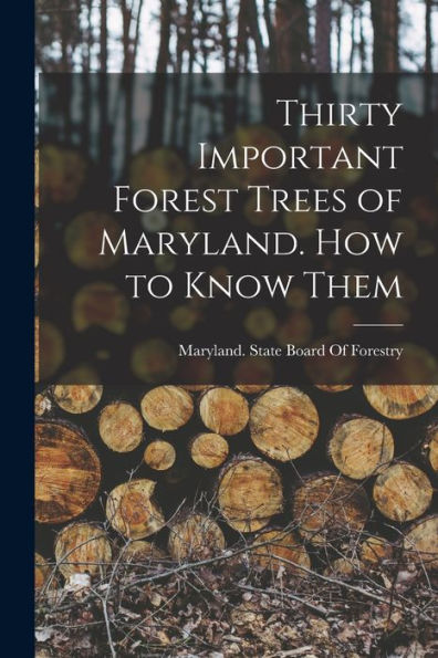 Thirty Important Forest Trees Of Maryland. How To Know Them