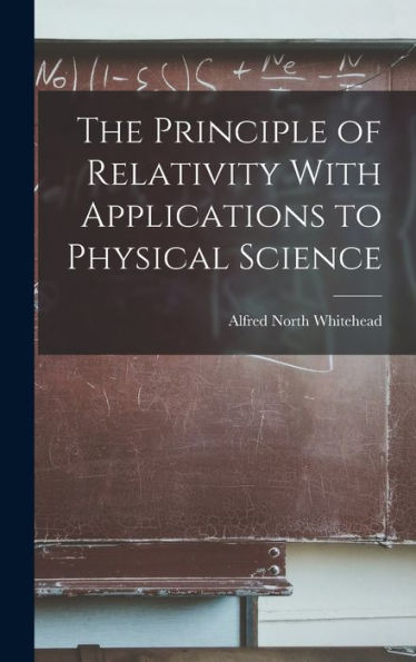 The Principle Of Relativity With Applications To Physical Science