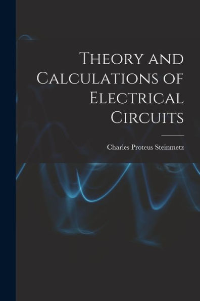 Theory And Calculations Of Electrical Circuits