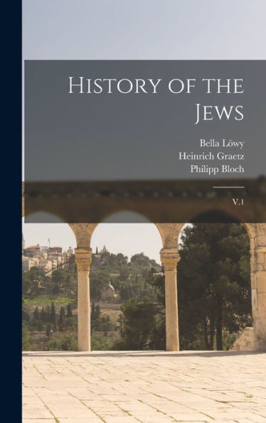 History Of The Jews: V.1