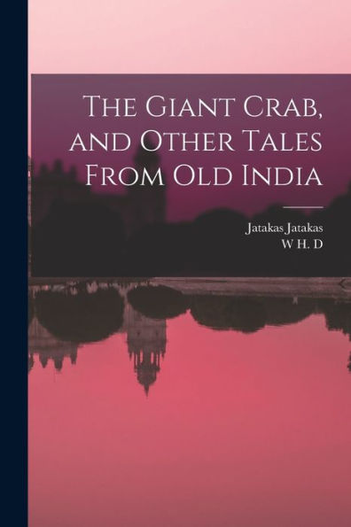 The Giant Crab, And Other Tales From Old India