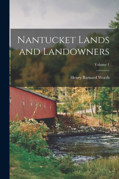 Nantucket Lands And Landowners; Volume 1