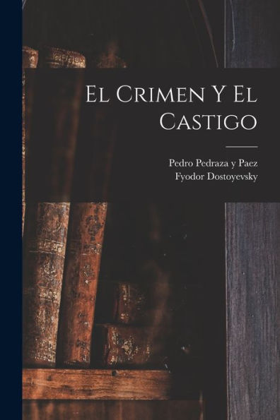 El Crimen Y El Castigo (Spanish Edition)