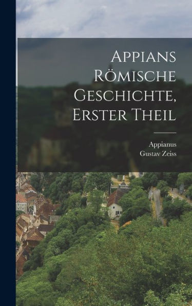 Appians Römische Geschichte, Erster Theil (German Edition)