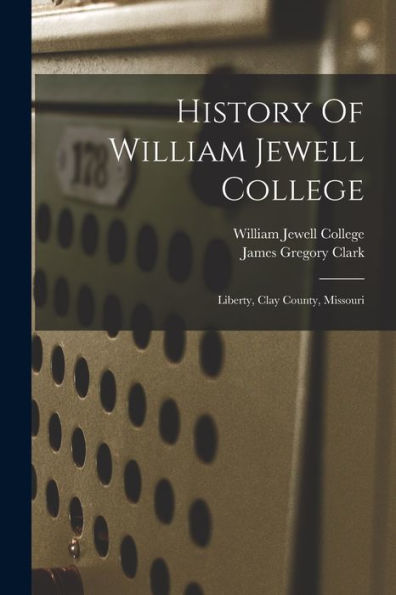 History Of William Jewell College: Liberty, Clay County, Missouri