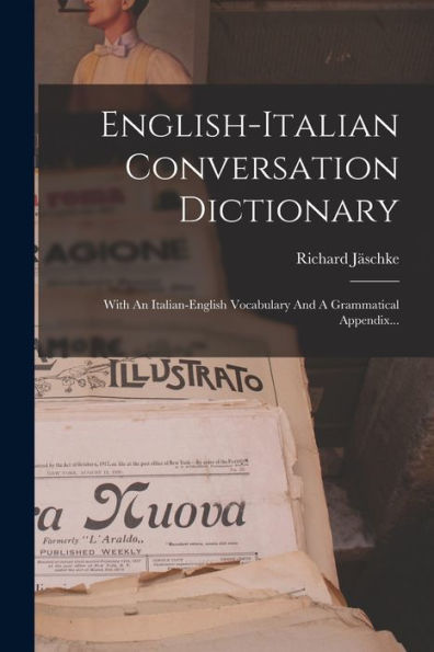 English-Italian Conversation Dictionary: With An Italian-English Vocabulary And A Grammatical Appendix... (Italian Edition)