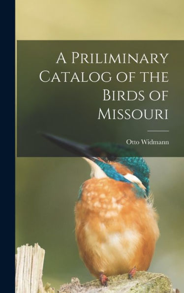 A Priliminary Catalog Of The Birds Of Missouri