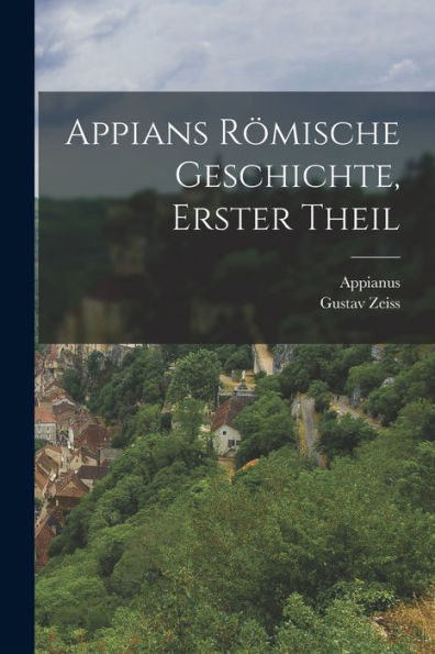 Appians Römische Geschichte, Erster Theil (German Edition)