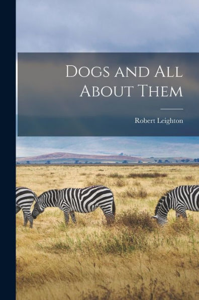 Dogs And All About Them