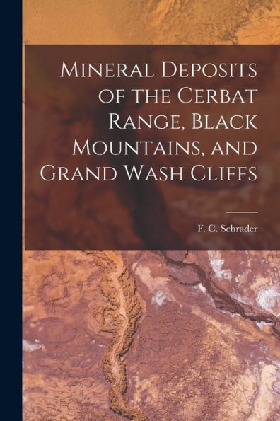 Mineral Deposits Of The Cerbat Range, Black Mountains, And Grand Wash Cliffs