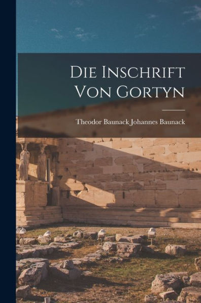 Die Inschrift Von Gortyn (German Edition)