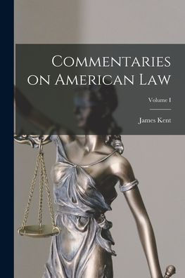 Commentaries On American Law; Volume I