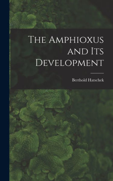 The Amphioxus And Its Development