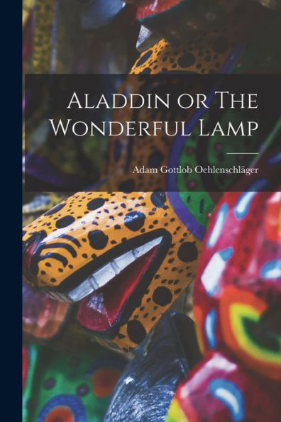 Aladdin Or The Wonderful Lamp