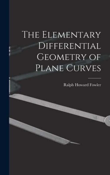 The Elementary Differential Geometry Of Plane Curves